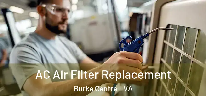  AC Air Filter Replacement Burke Centre - VA