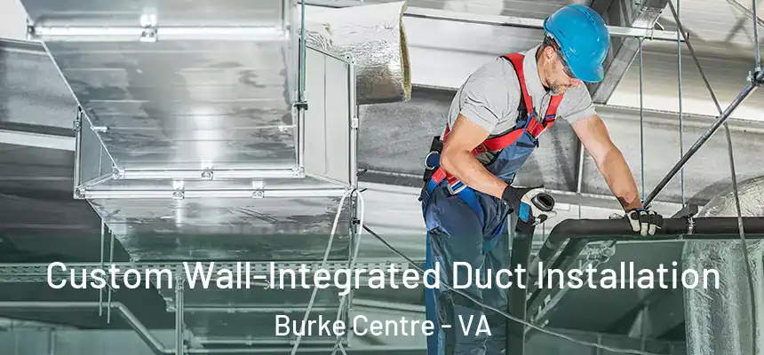  Custom Wall-Integrated Duct Installation Burke Centre - VA