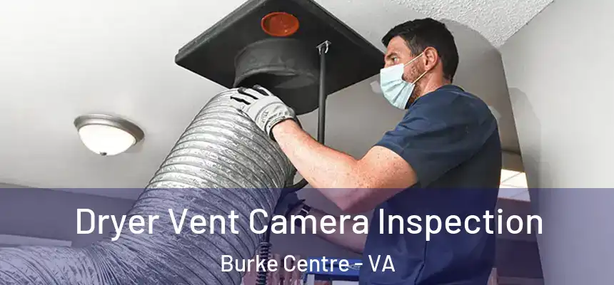 Dryer Vent Camera Inspection Burke Centre - VA