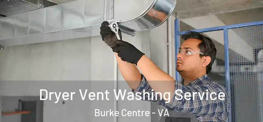  Dryer Vent Washing Service Burke Centre - VA