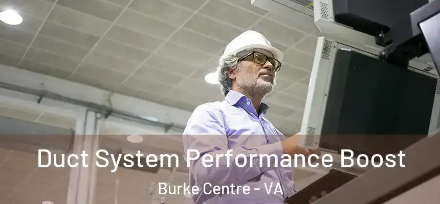  Duct System Performance Boost Burke Centre - VA