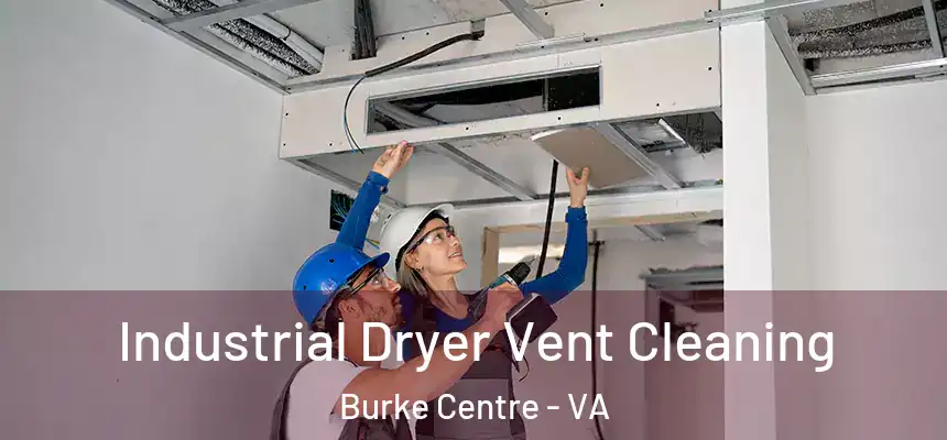 Industrial Dryer Vent Cleaning Burke Centre - VA