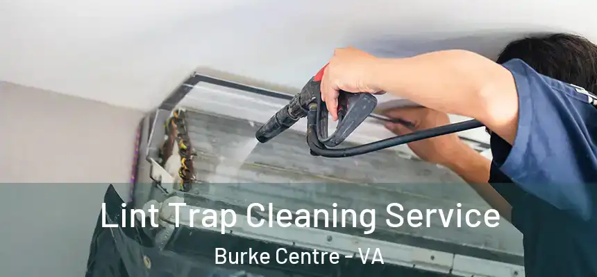  Lint Trap Cleaning Service Burke Centre - VA