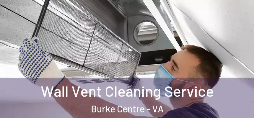  Wall Vent Cleaning Service Burke Centre - VA